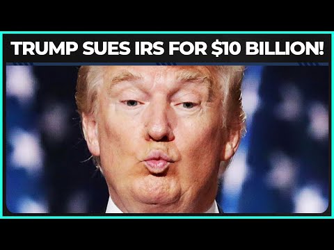 BREAKING: Trump Sues His Own IRS for $10 BILLION!