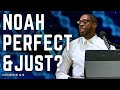 Why was Noah consider righteous and perfect? Genesis 6:9
