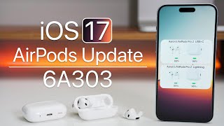 AirPods Update 6A303 for iOS 17 is Out! - What&#039;s New?