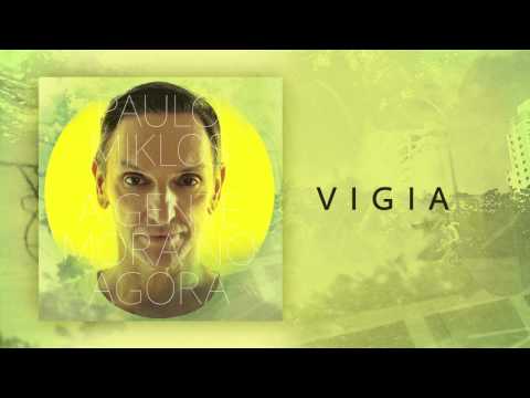 Paulo Miklos - Vigia (A Gente Mora No Agora)