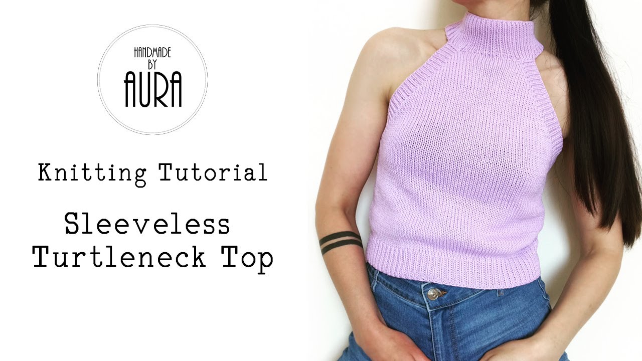 Watch video Knitting Tutorial / Sleeveless Turtleneck Top Now Knitting Tutorial / Sleeveless Turtleneck Top