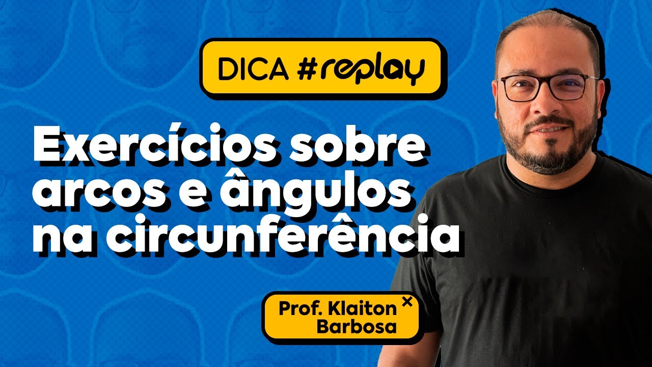Exercícios sobre arcos e ângulos na circunferência