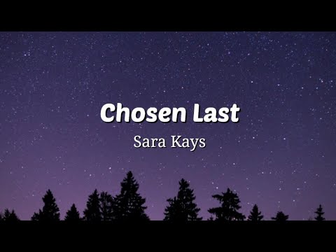 Chosen Last - Sara Kays (Lyrics Video)