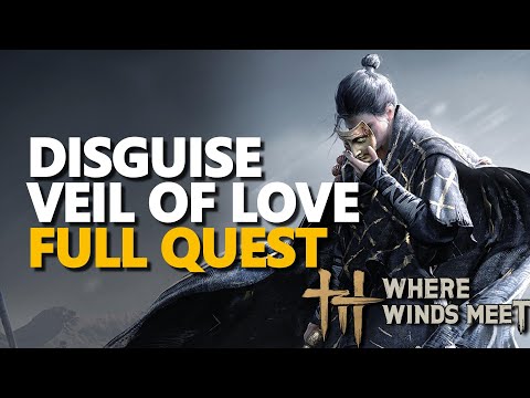 Disguise Veil of Love FULL QUEST Where Winds Meet