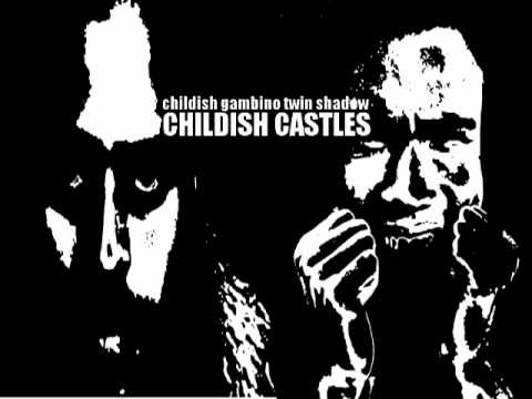 Childish Castles (Childish Gambino/Twin Shadow Mash up)