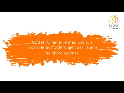 Gottes Willen erkennen und tun in den Herausforderungen des Lebens | Reinhard Vollmer