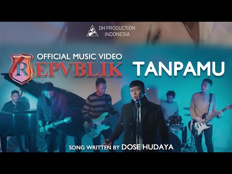 REPVBLIK - TANPAMU ( OFFICIAL MUSIC VIDEO )