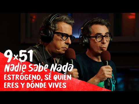 NADIE SABE NADA 9x51 | Estrógeno, sé quién eres y dónde vives (HBO Max 11)