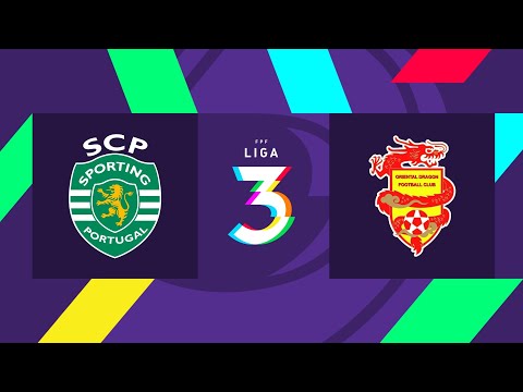 Liga 3, 21ª jorn.: Sporting CP B 2-0 Oriental Dragon FC