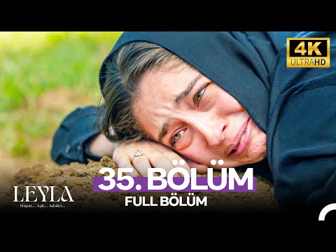 Leyla: Hayat…Aşk…Adalet... 35. Bölüm - 4K