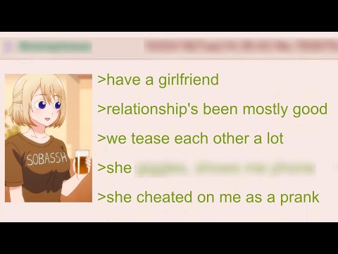Anon's Girlfriend Cheated as a "Prank" | 4Chan Greentext Stories