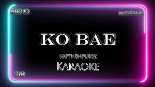 Download lagu kapthenpurek - ko bae || Karaoke (ORI) 2023 || MV mp3