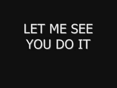 LET ME SEE YOU DO IT  Produced by Clubba Langg/ Sean Garrett