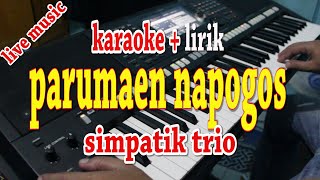 Download lagu PARUMAEN NAPOGOS [KARAOKE LAGU BATAK] SIMPATIK TRIO mp3