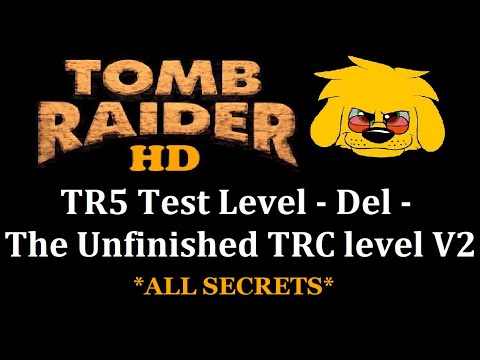TRLE: TR5 Test Level - Del - The Unfinished TRC level V2