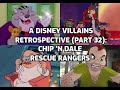 A Disney Villains Retrospective Part 32 Chip N Dale Rescue Rangers