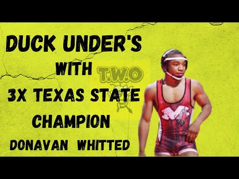 Duck Under's with Texas state champ Donavan Whitted.
