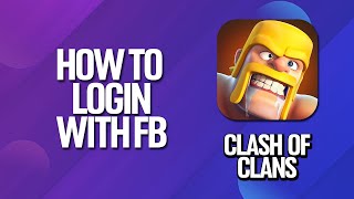 How To Login With Facebook In Clash Of Clans Tutorial