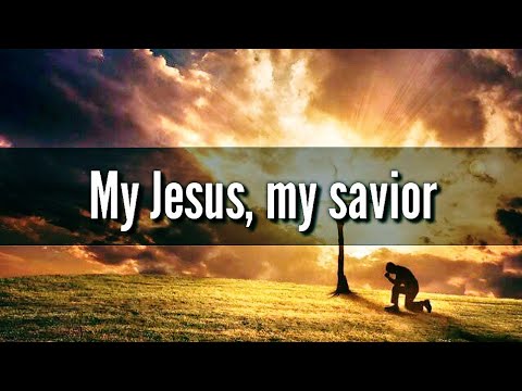 My Jesus, My Saviour - [Official Video Lyric]