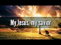 My Jesus, My Saviour - [Official Video Lyric]