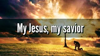 My Jesus My Saviour - Official Video Lyric