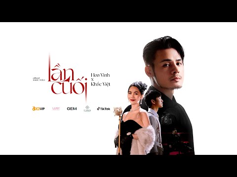 HOA VINH | KHẮC VIỆT | LẦN CUỐI | OFFICIAL MUSIC VIDEO