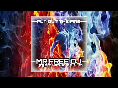 Mr.Free Dj Feat. Nathan Brumley - Put Out The Fire ( Extended Mix ) OUT NOW
