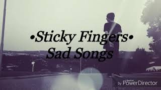 Lyric Video- Sad Songs by Sticky Fingers