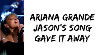 Ariana Grande - Jason's Song (Gave It Away) (lyrics)