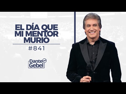 Dante Gebel #841 | El día que mi mentor murió