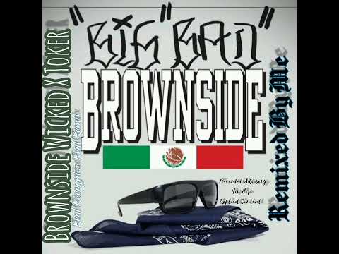 Brownside🇲🇽Wicked feat Toker Real Recognize Real Remix #flstudio mixer #riptokerbrownside