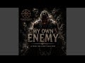 My Own Enemy