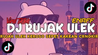 Download lagu DJ RUJAK ULEK / DJ RUJAK ULEK KEROSO SEPET KAKEAN CENGKIR / FREE FLM mp3