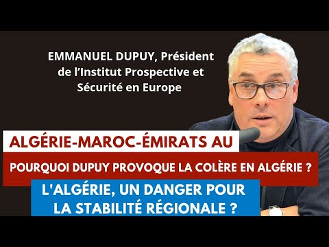 ALGÉRIE-MAROC-ÉMIRATS: L'Algérie, un danger pour la stabilité régionale ? Les déclarations de Dupuy