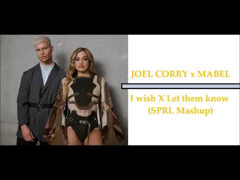 JOEL CORRY x MABEL I wish X Let them know (SPRL Mashup)
