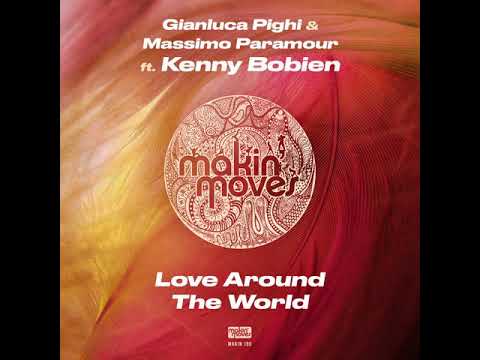 Love Around The World (Original Mix) Kenny Bobien, Gianluca Pighi, Massimo Paramour
