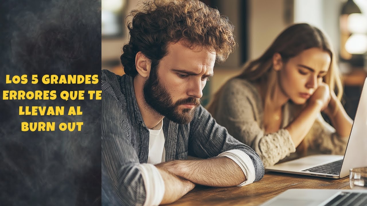 5 GRANDES ERRORES que te llevan al BURNOUT