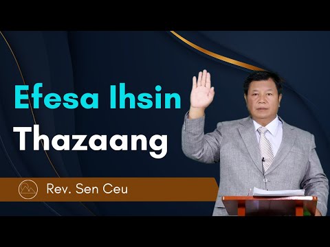 Efesa Ihsin Thazang - Rev. Sen Ceu