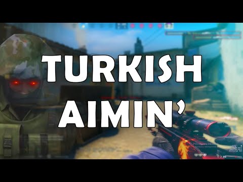 turkish aimin' l CS GO THINGZ=)