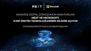 MEXT ve MICROSOFT iş birliğiyle sanayide dijital dönüşümün kilidi açıl