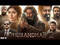 Dhurandhar 2 The Revenge 2026 Full Hindi Dubbed Movie Ranveer Singh Powerful Action Thriller