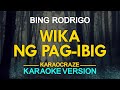 WIKA NG PAG IBIG Bing Rodrigo KARAOKE Version