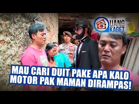 UANG KAGET EPISODE 138 - Mau Cari Duit Pake Apa Kalo Motor Pak Maman Dirampas?!