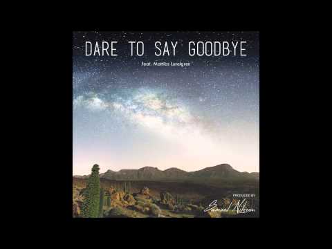 Dare To Say Goodbye