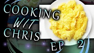 COOKIN WIT CHRIS - EPISODE 2: SCRAMBLED EGGS