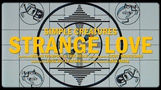 Simple Creatures - Strange Love (Official Video)
