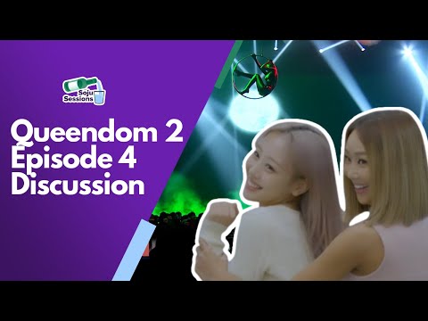 Queendom 2 Episode 4 Discussion - SojuSessions EP52