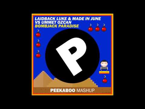 Laidback Luke & Made in June vs. Ummet Ozcan - Bombjack Paradise (Peekaboo Mashup)