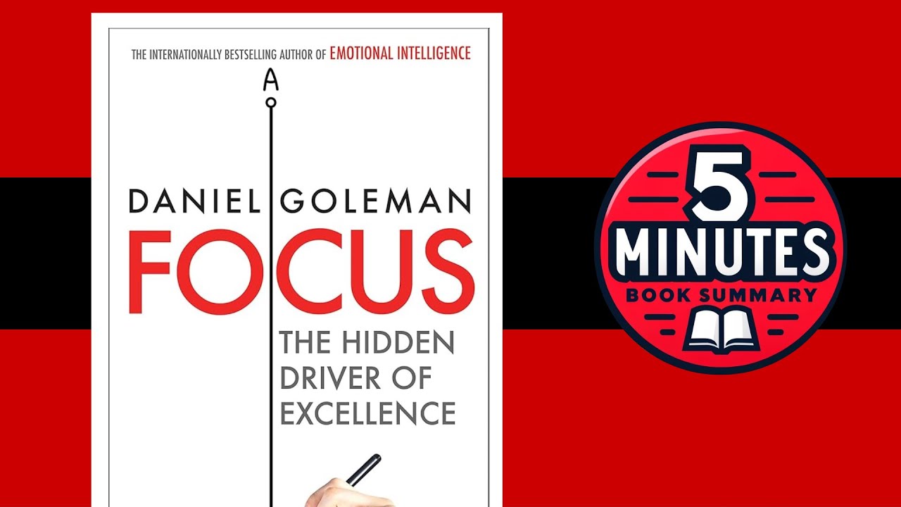 Focus by Daniel Goleman | 5-Minute Book Summary