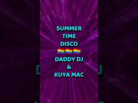 SUMMER TIME DISCO 🏳️‍🌈 created by DADDY DJ and KUYA MAC